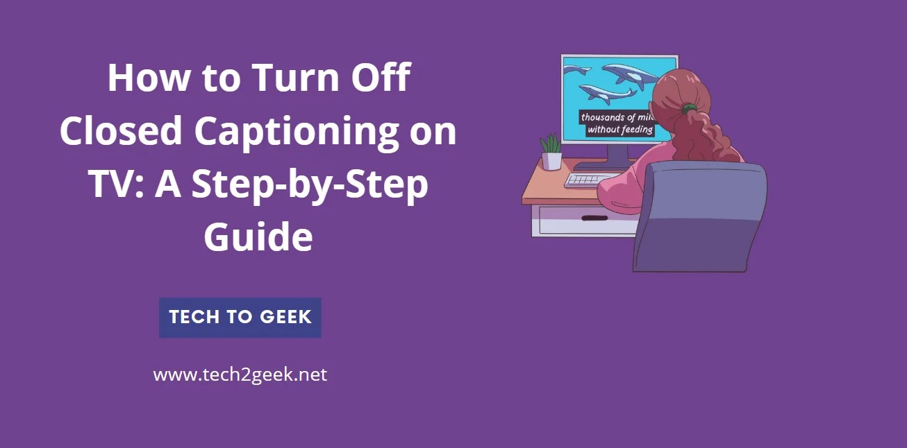 How to Turn Off Closed Captioning on TV A StepbyStep Guide