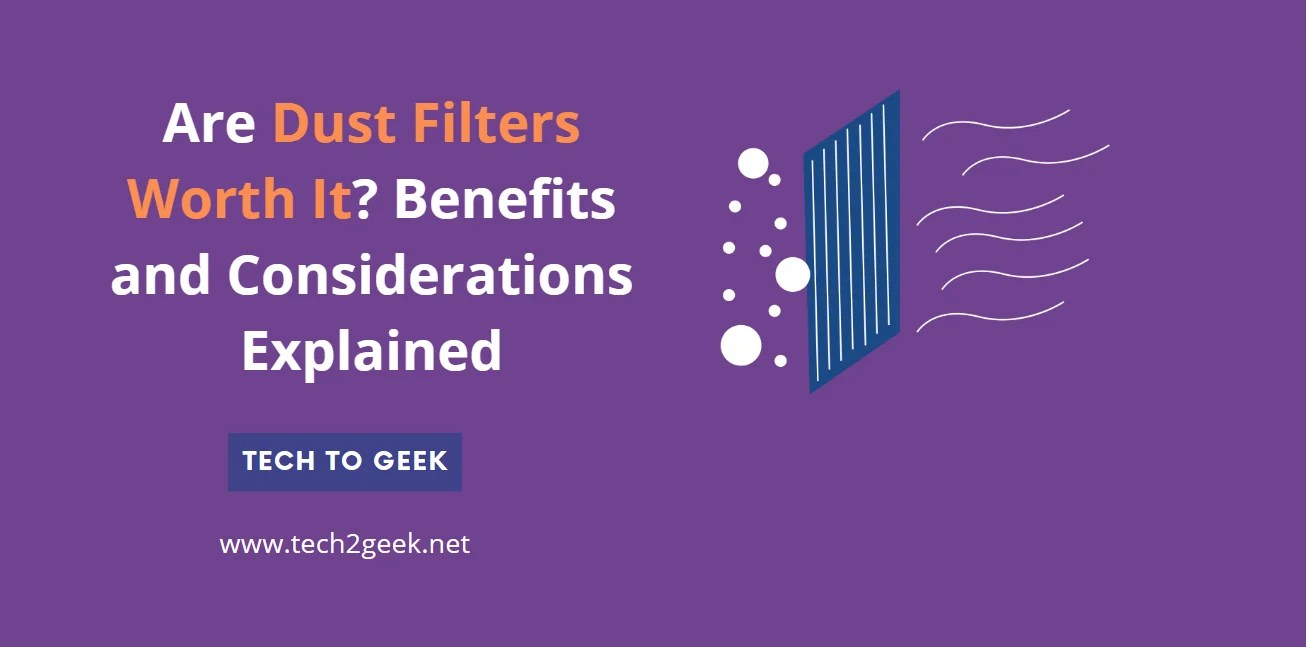 Are Dust Filters Worth It? Benefits and Considerations Explained