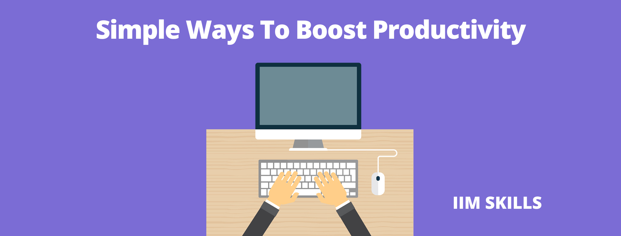 15 Simple Ways To Boost Productivity For Growth IIM SKILLS