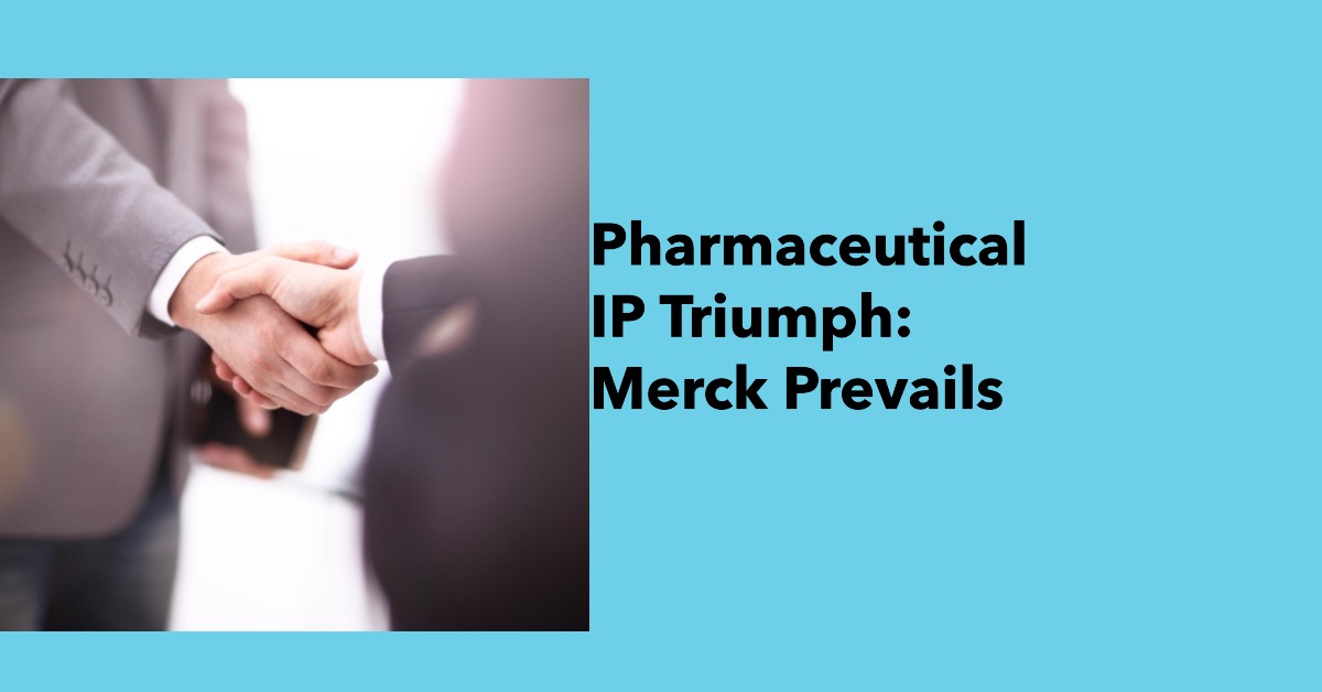 Merck Triumphs in Landmark Intellectual Property Battle Reinforcing