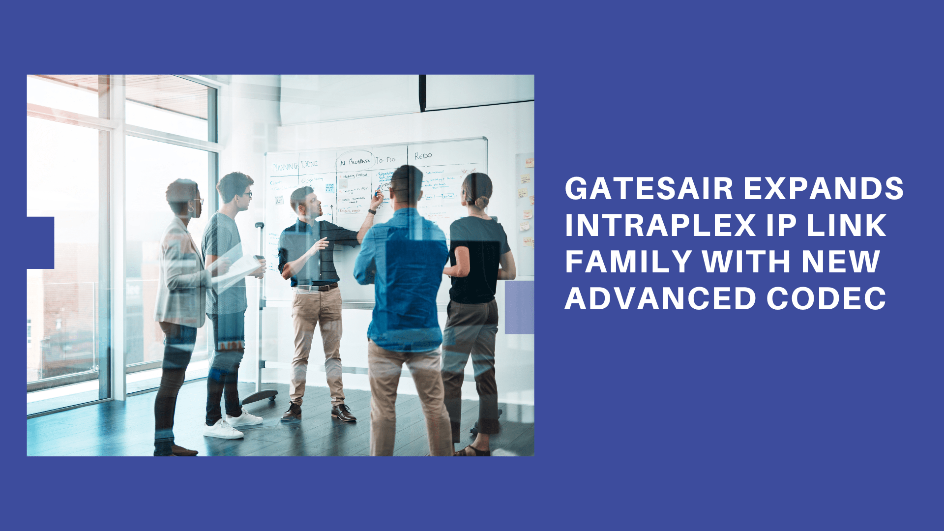 GatesAir Expands Intraplex IP Link Family with New Advanced Codec IIPLA