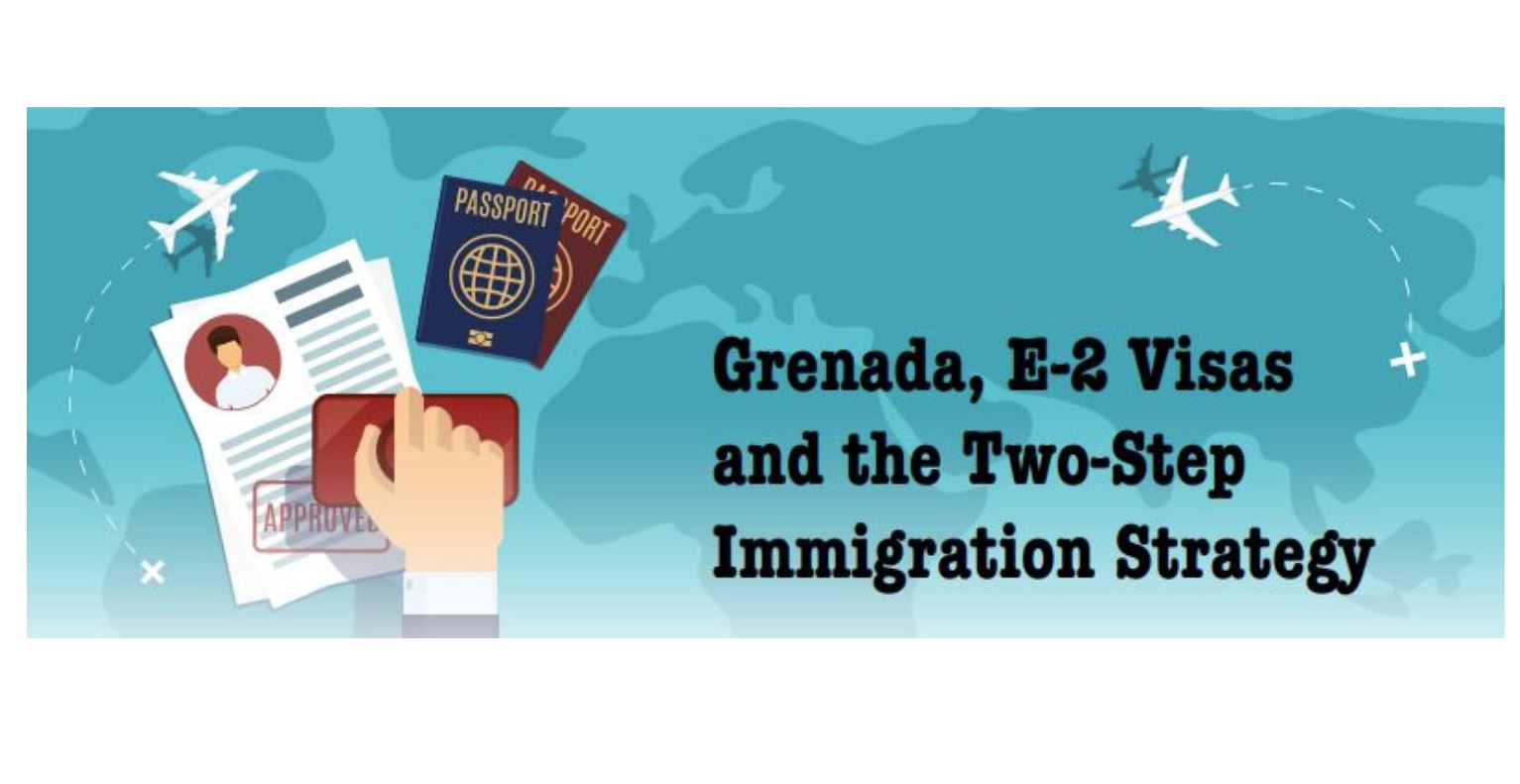 "Grenada, E2 Visas and the TwoStep Immigration Strategy"