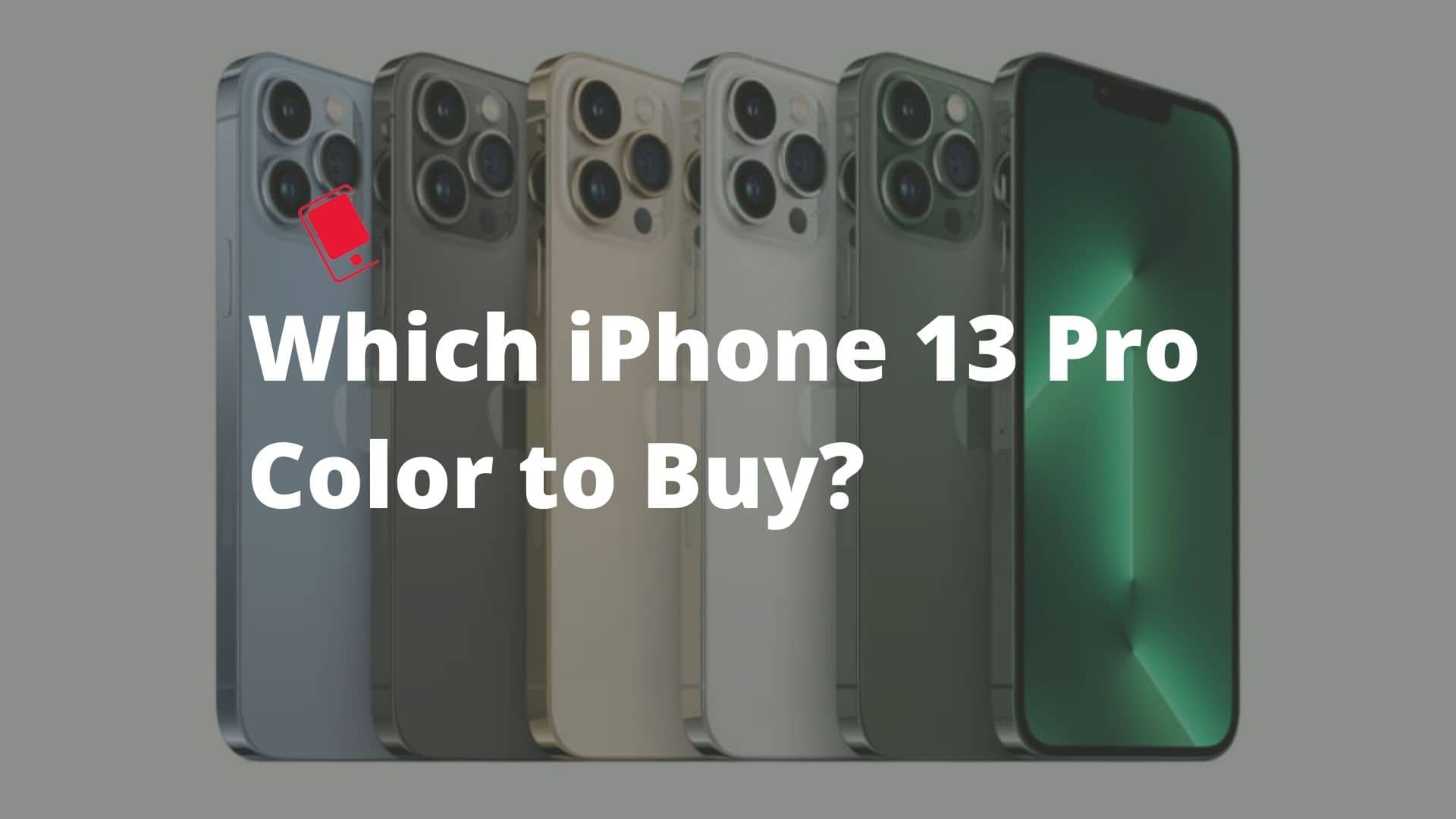Which Color iPhone 13 Pro or iPhone 13 Pro Max Should You Buy Alpine