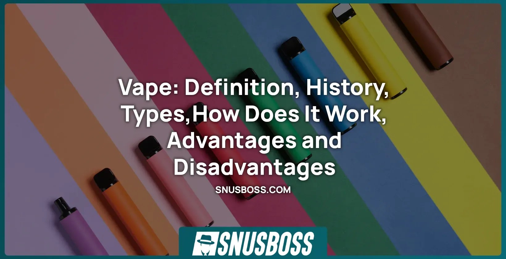 Vape Definition, History, Types, How Does It Work, Advantages and