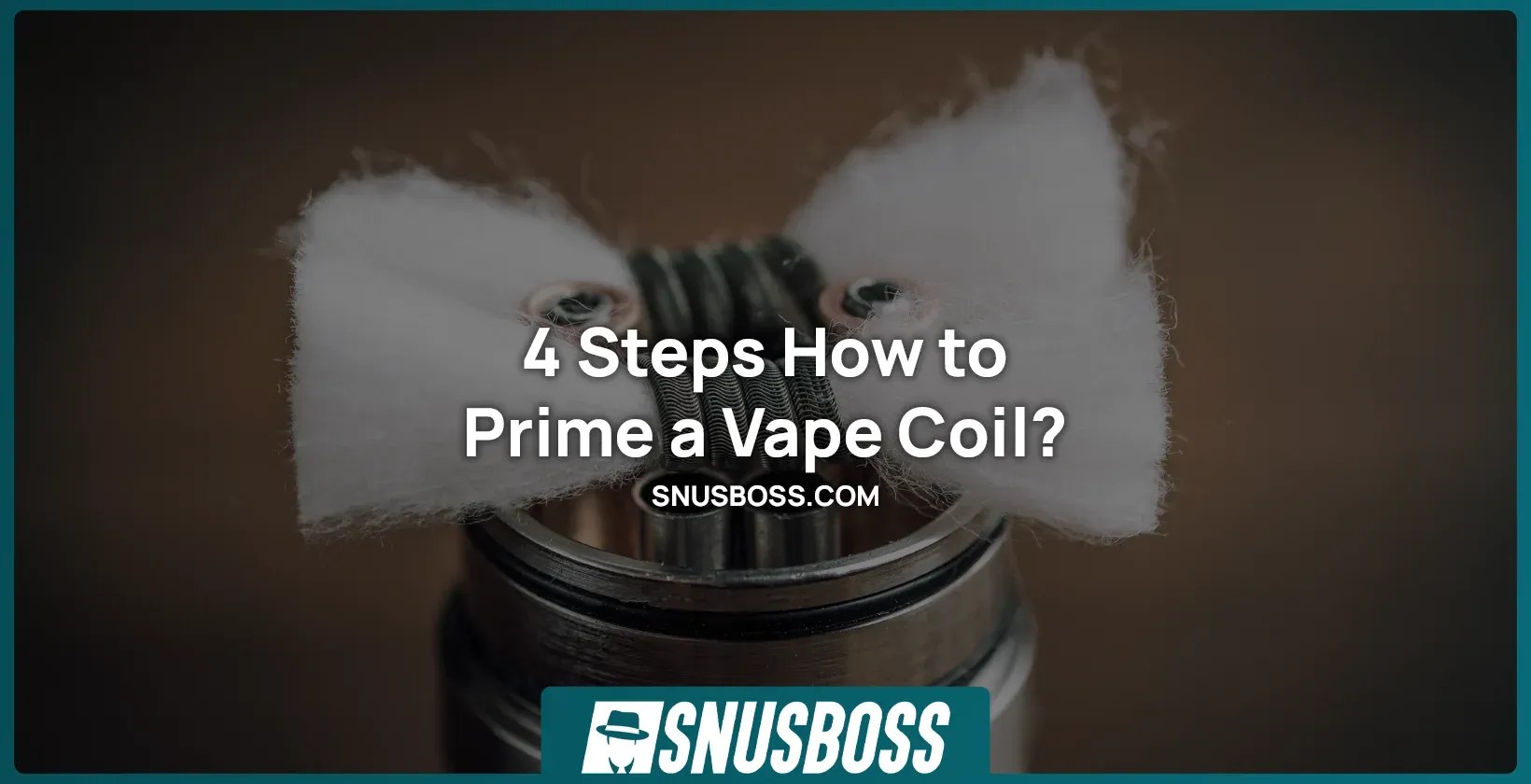 4 Steps How to Prime a Vape Coil? Snusboss