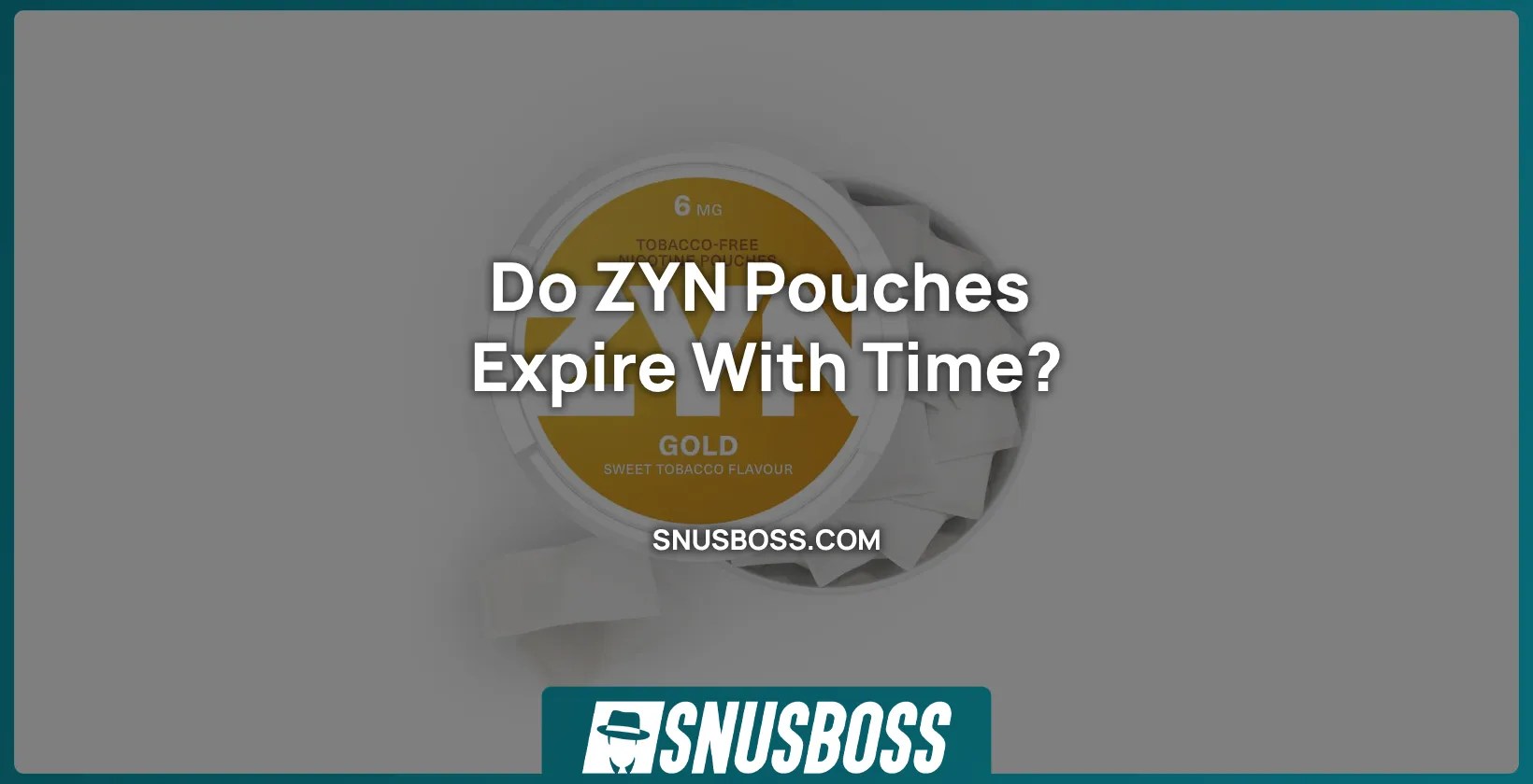 Do ZYN Pouches Expire, and How Do You Keep Them Fresh? Snusboss