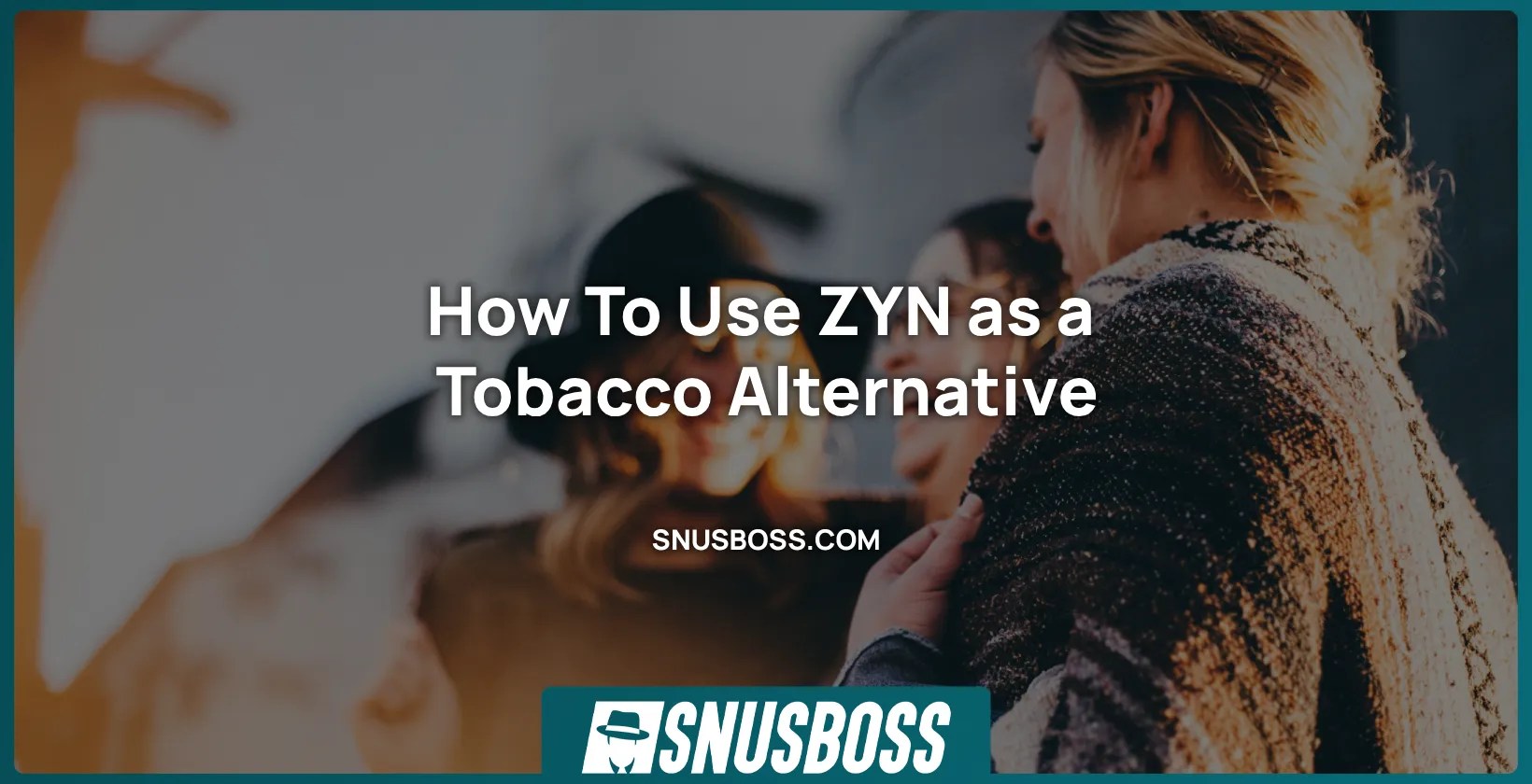 How To Use ZYN Nicotine Pouches as a Tobacco Alternative Snusboss