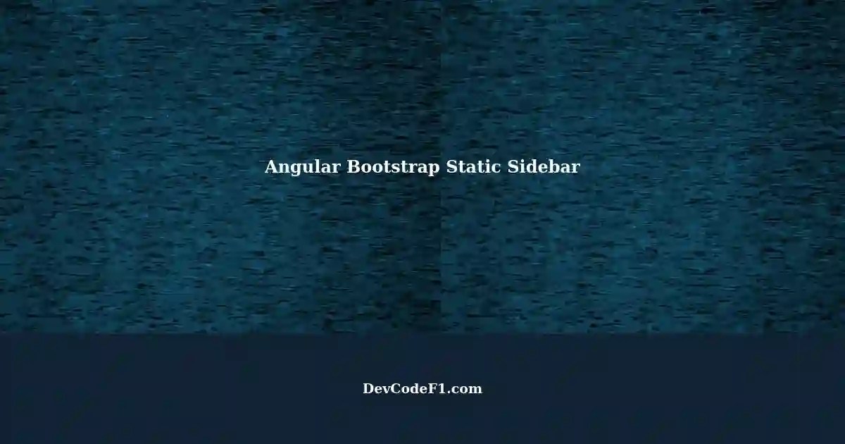 Implementing Scrollable Static Sidebar in Angular using Bootstrap