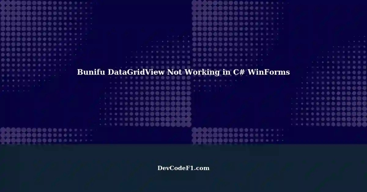 C WinForms Styling with Bunifu DataGridView Not Working