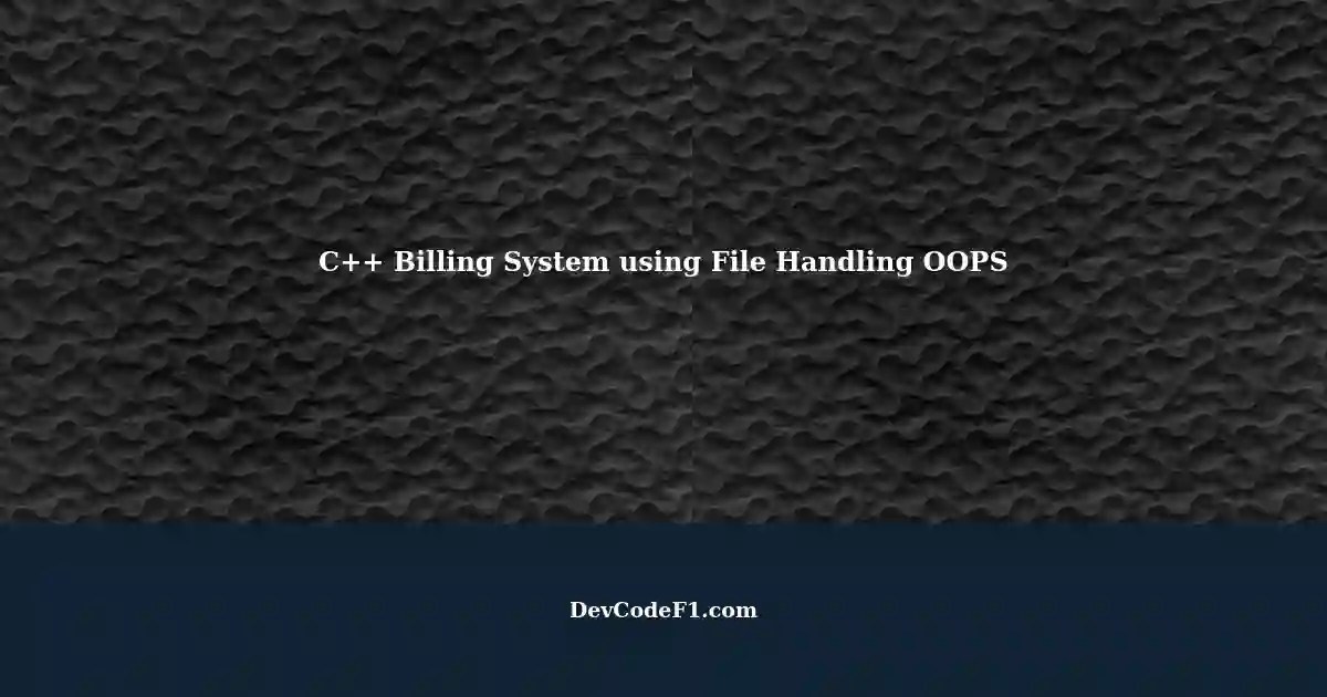 C++ Program for Billing System using File Handling OOPS
