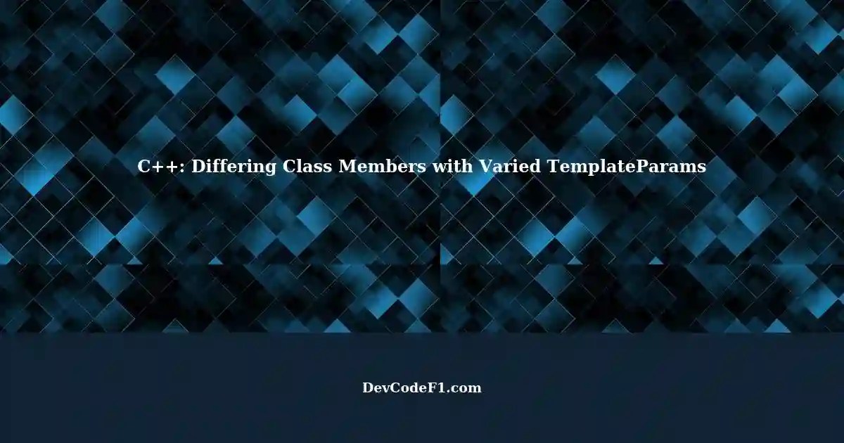 Different Class Members with Different Template Parameters in C++