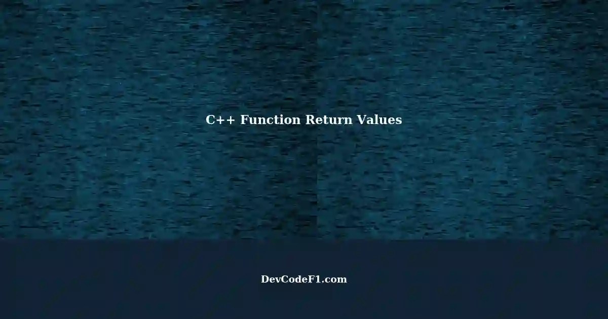 Understanding C++ Function Return Values A Beginner's Guide