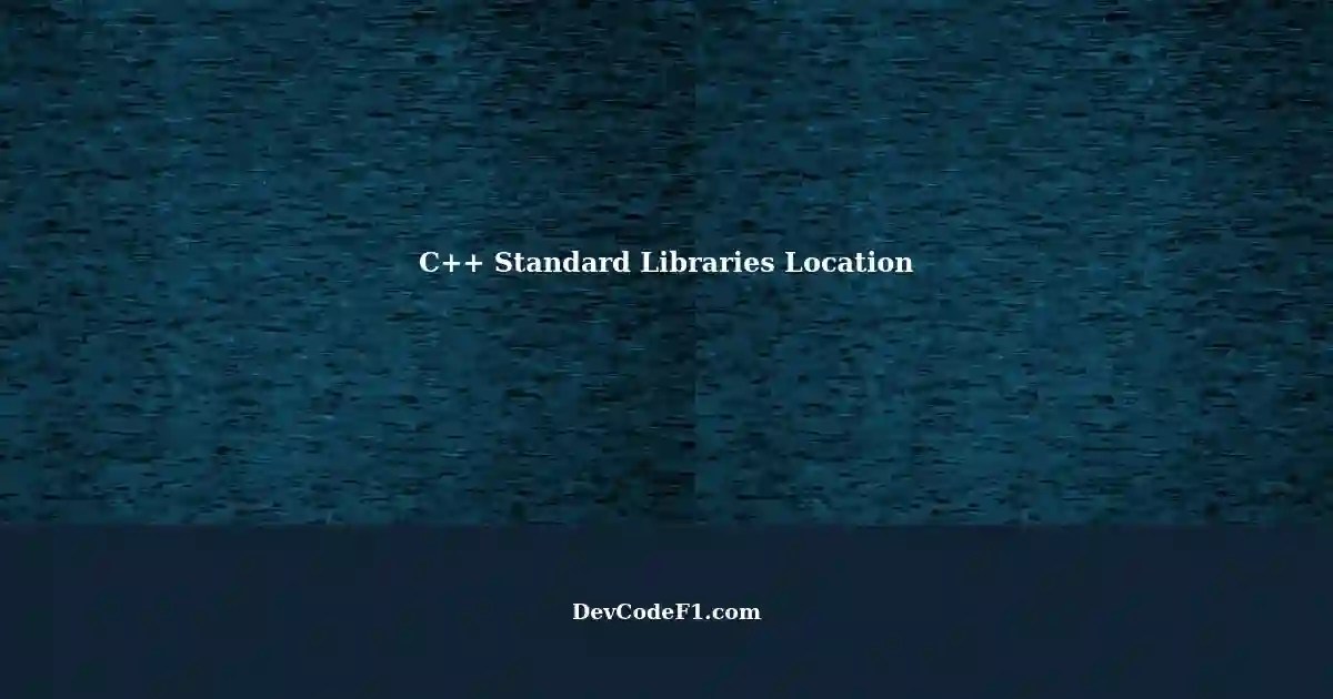 Standard Libraries Location in C++ A Comprehensive Guide