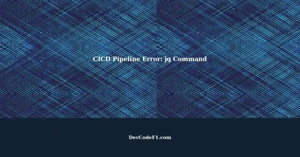 Error in CICD Pipeline `jq` Command Not Found