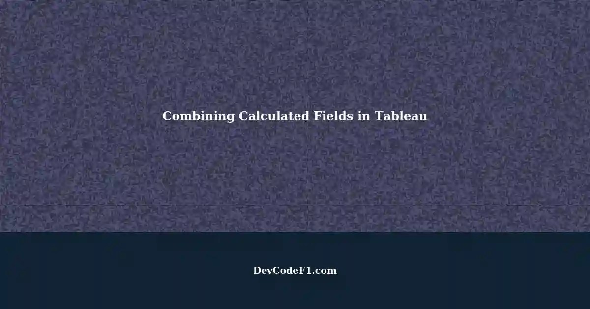Combining Calculated Fields from Two Blended Data Sources in Tableau A