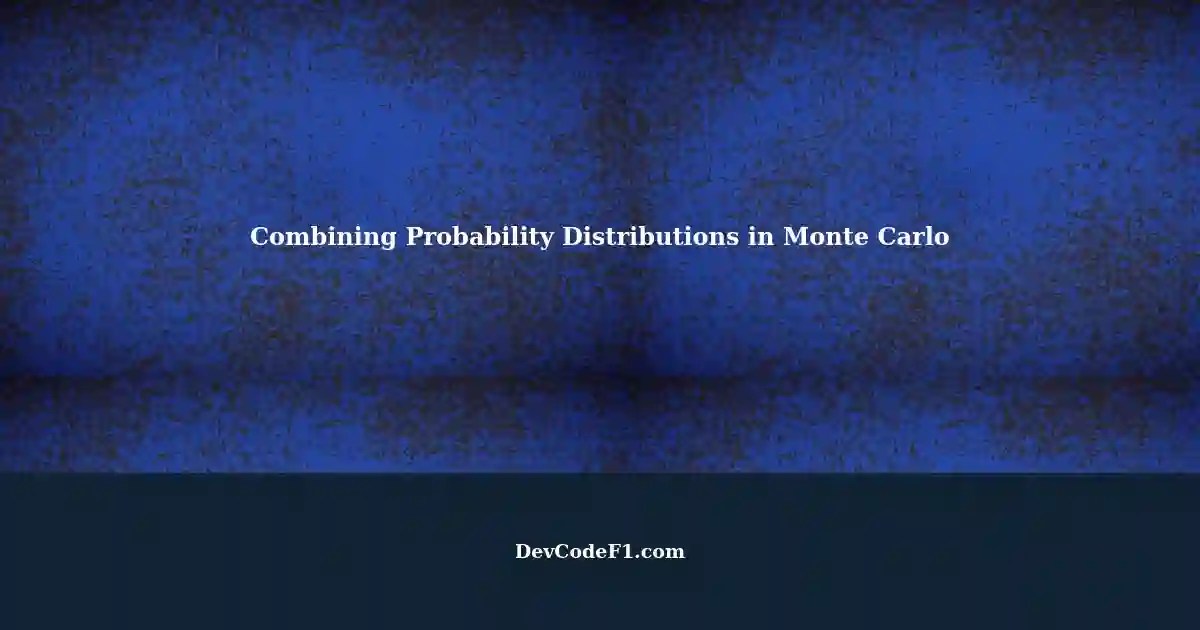 Combining Multiple Probability Distributions in Monte Carlo Simulation Convolution and Alignment