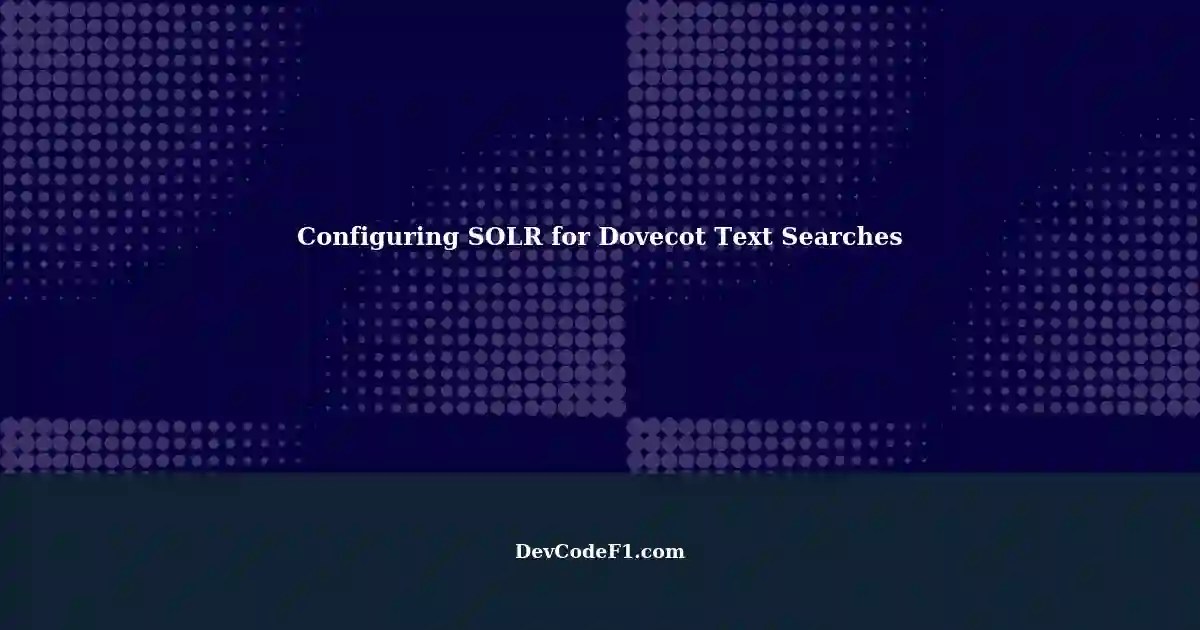 Configuring SOLR for MultiWord Data String Text Searches in Dovecot