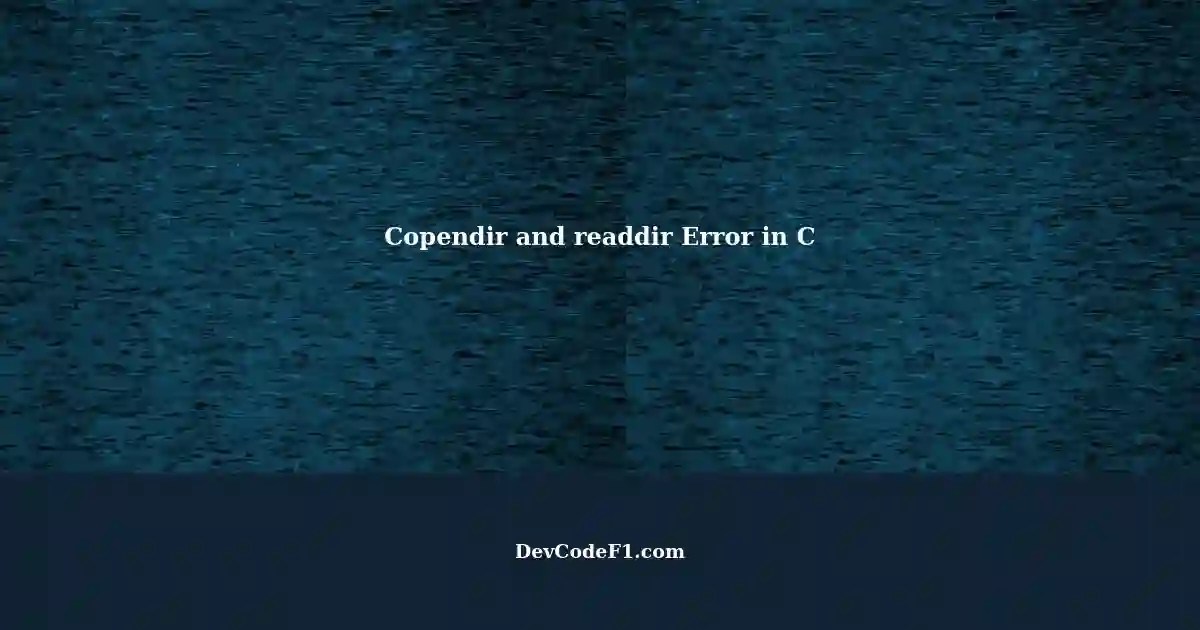 Error with Copendir and readdir in C 'free() invalid size' and