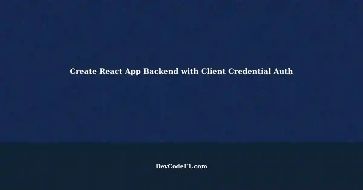 Authenticating a Create React App Express Server Backend using Client