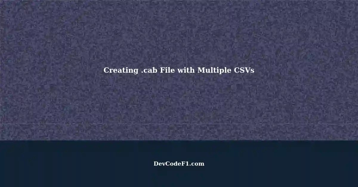 Creating .cab File with Multiple CSV Files Backup and Log File