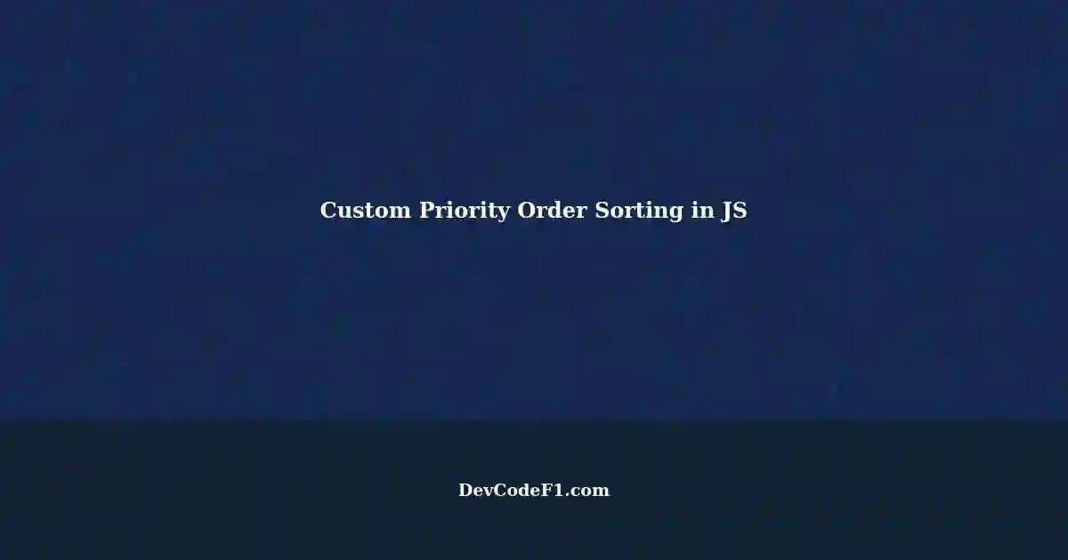 Sorting List Items Based on Custom Priority Order in JavaScript