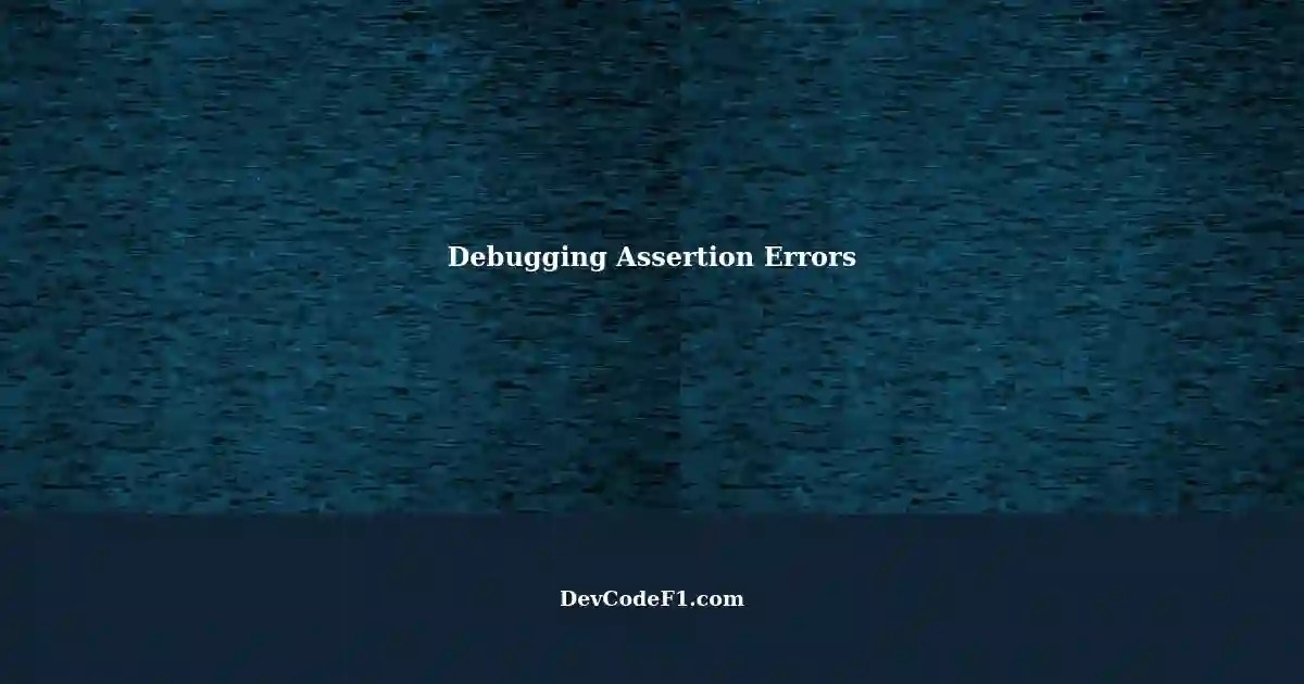 Understanding Assertion Errors A Common Issue When Debugging Wrong Code