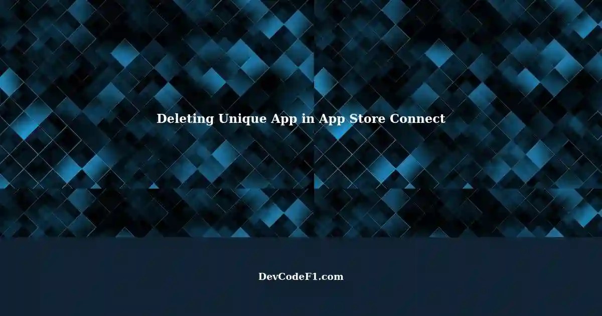 Deleting an App with Unique Name in App Store Connect New App Creation