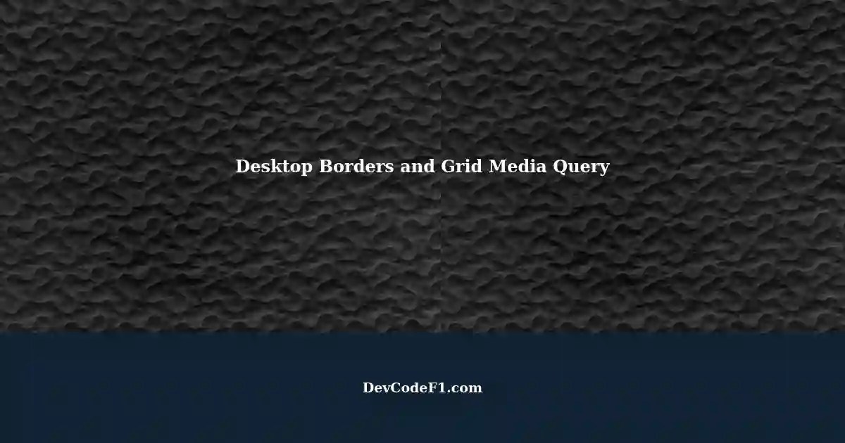 Improving Borders and Grid Layouts with Media Queries A Better Way for