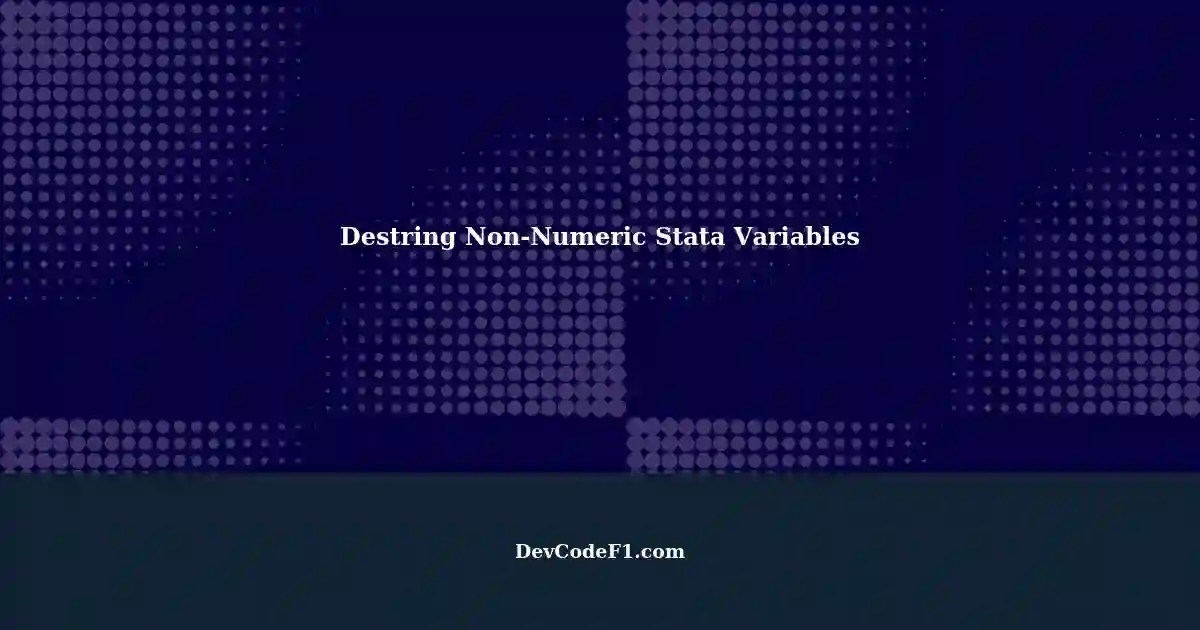 Destring NonNumeric Variables in Stata A Comprehensive Guide