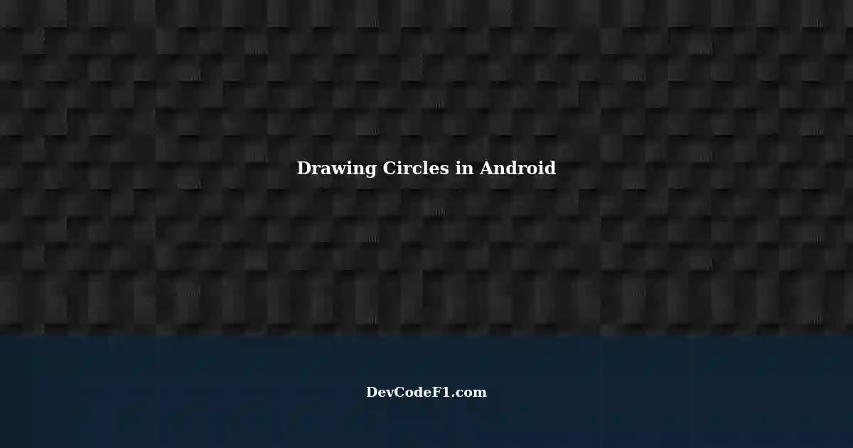 Drawing Circles in Android A Collision Detection School Project