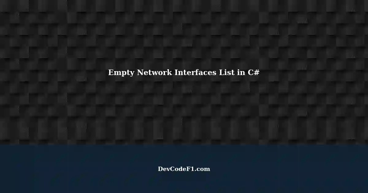 C Network Interfaces Initialization Not Yet Completed Empty List with