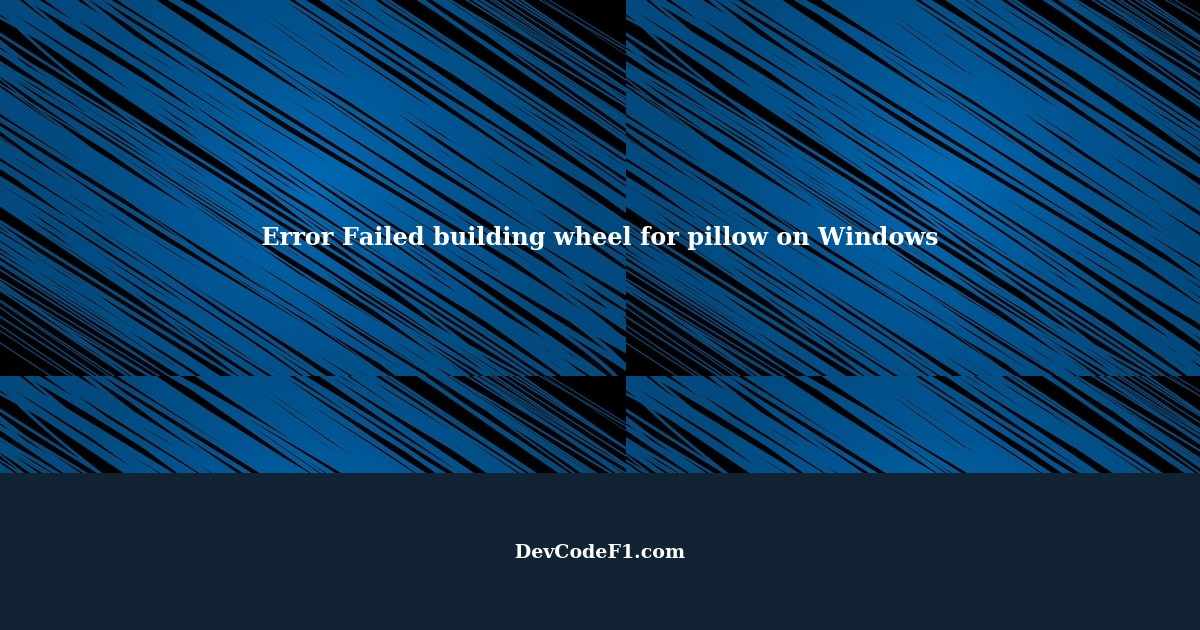 Error Failed building wheel for pillow while installing on Windows