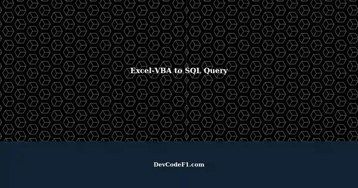 Retrieving Data from ExcelVBA to SQL using Query