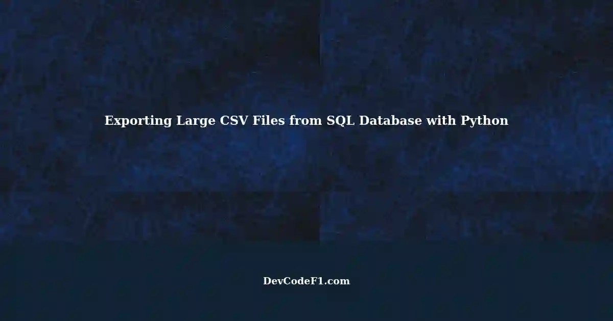 Efficiently Exporting and Compressing Large CSV Files from an SQL