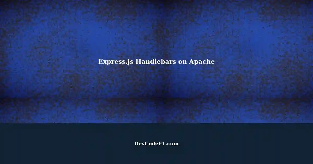 Making Express.js Handlebars Rendered on Apache Server