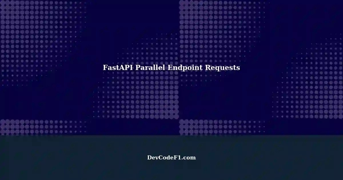 Handling Multiple FastAPI Endpoint Requests Parallelly in Python