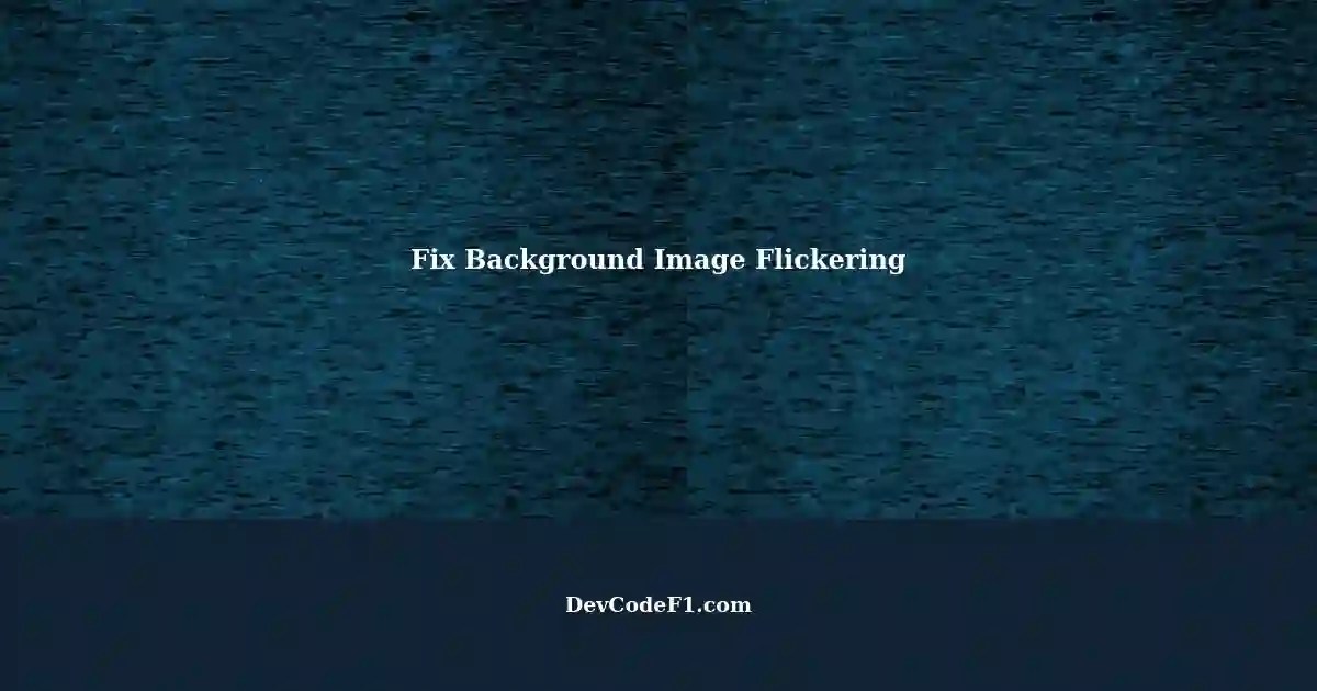 Fix Background Image Flickering Upon Scrolling on Software Development Site