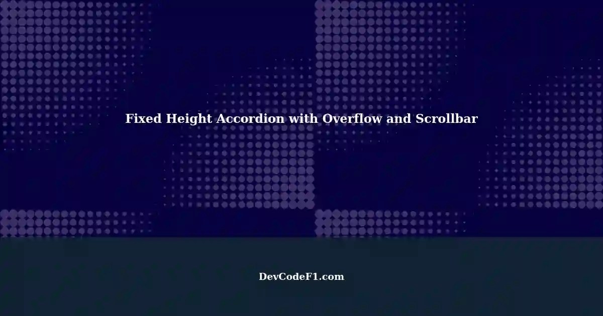 Creating a Fixed Height Accordion with Overflow and Scrollbar using