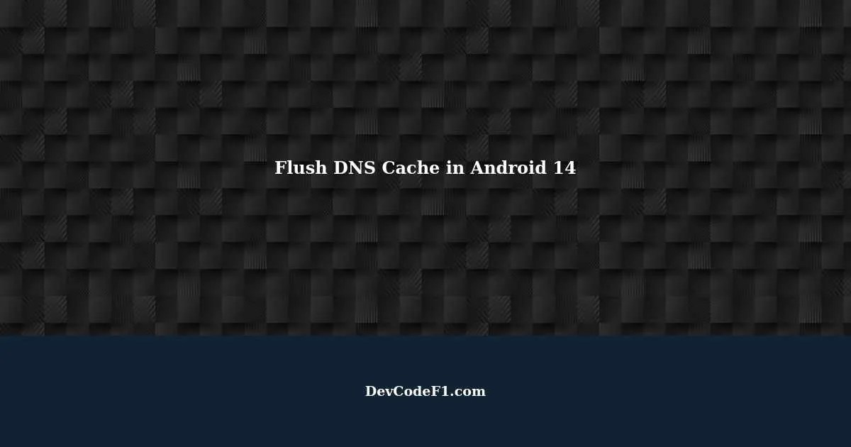 Flushing DNS Cache in Android 14 Terminal as Root A Comprehensive Guide