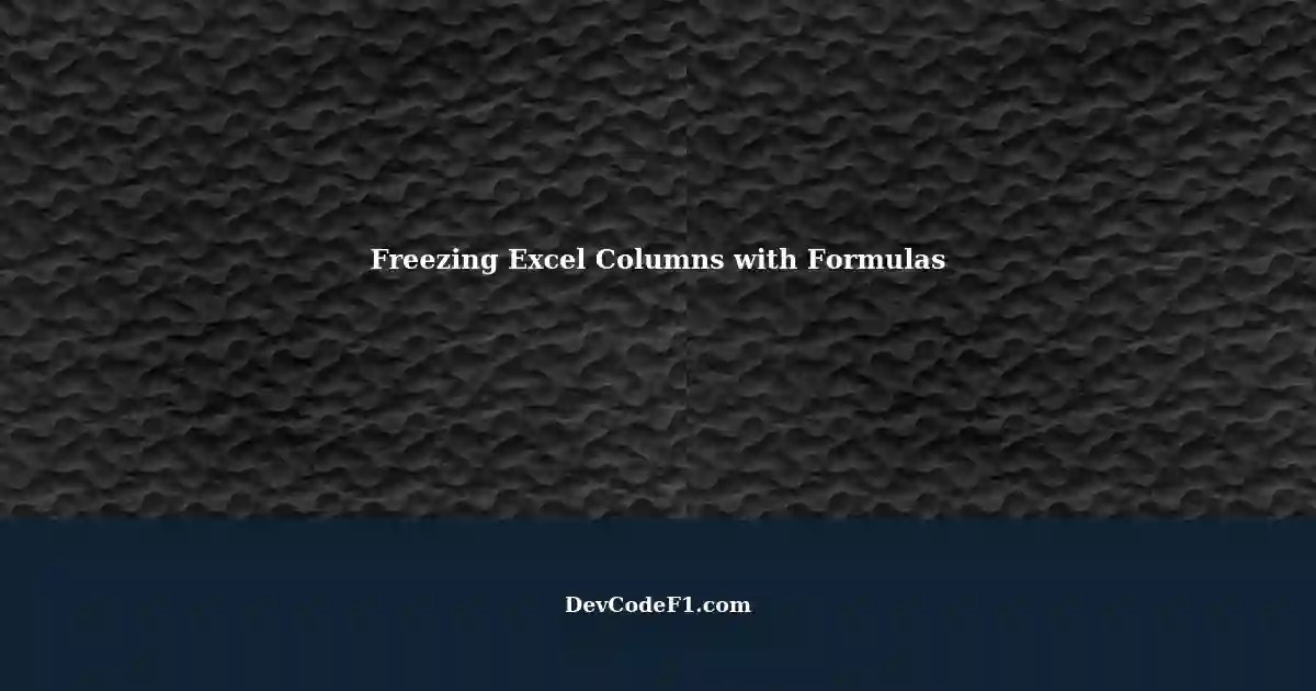 Stop Updating Today Freezing Excel Columns with Formulas