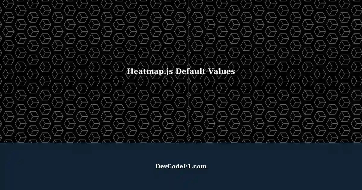 Setting Default Values to NonZero in Heatmap.js