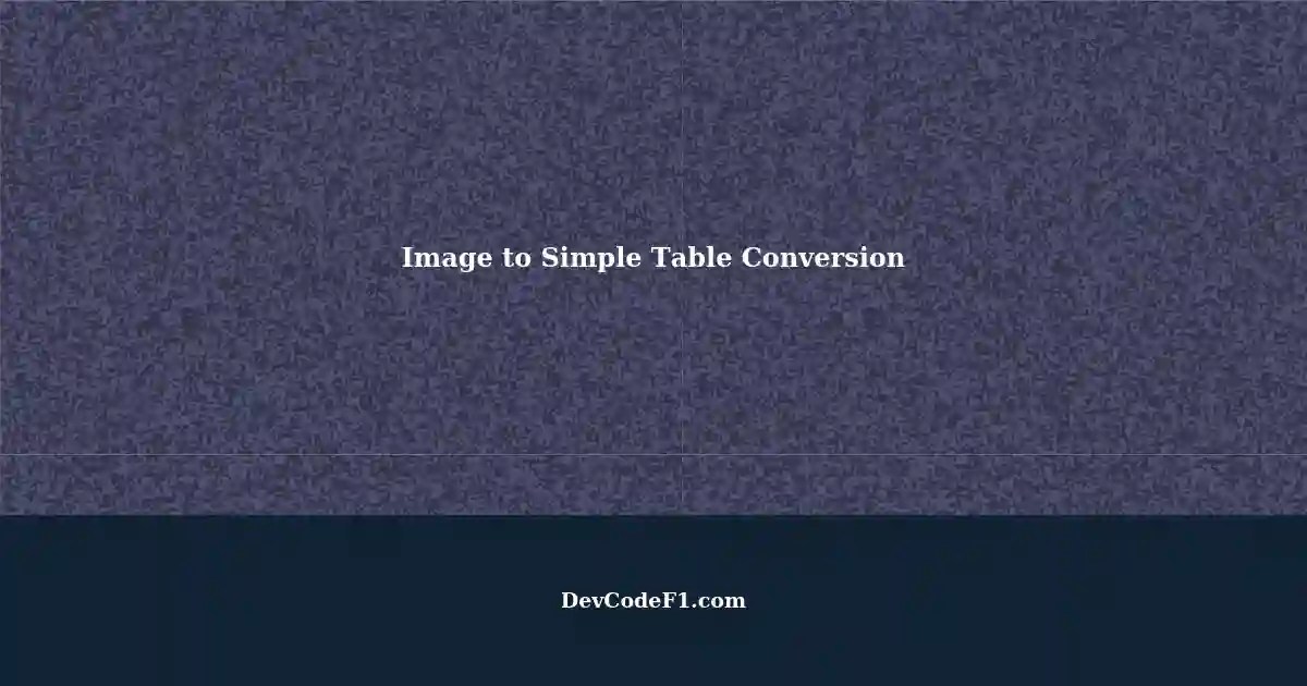 Converting Complex Tables to Simple Tables Image Manipulation