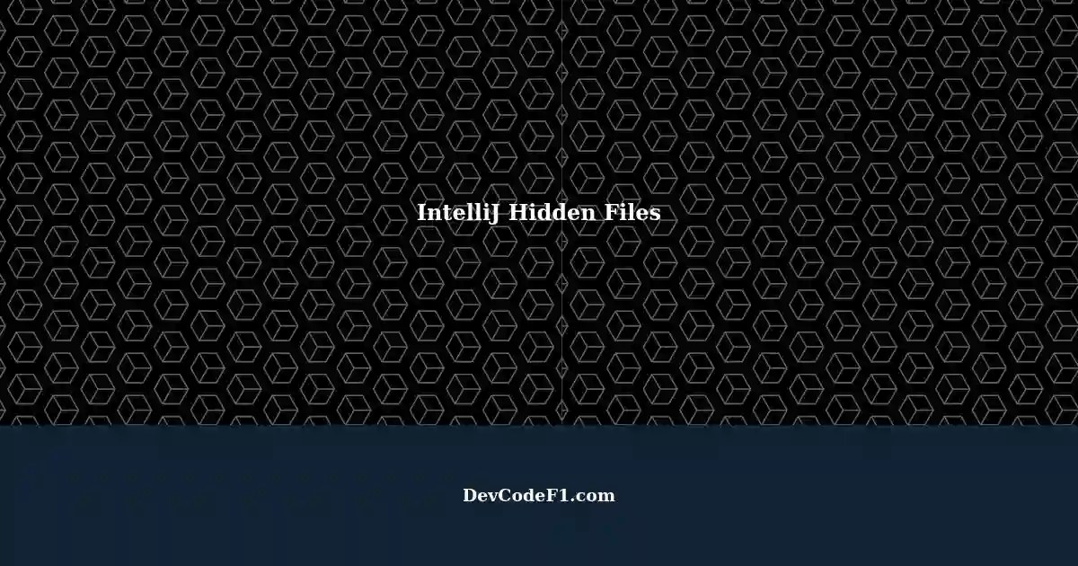 Checking Hidden Files in IntelliJ A StepbyStep Guide