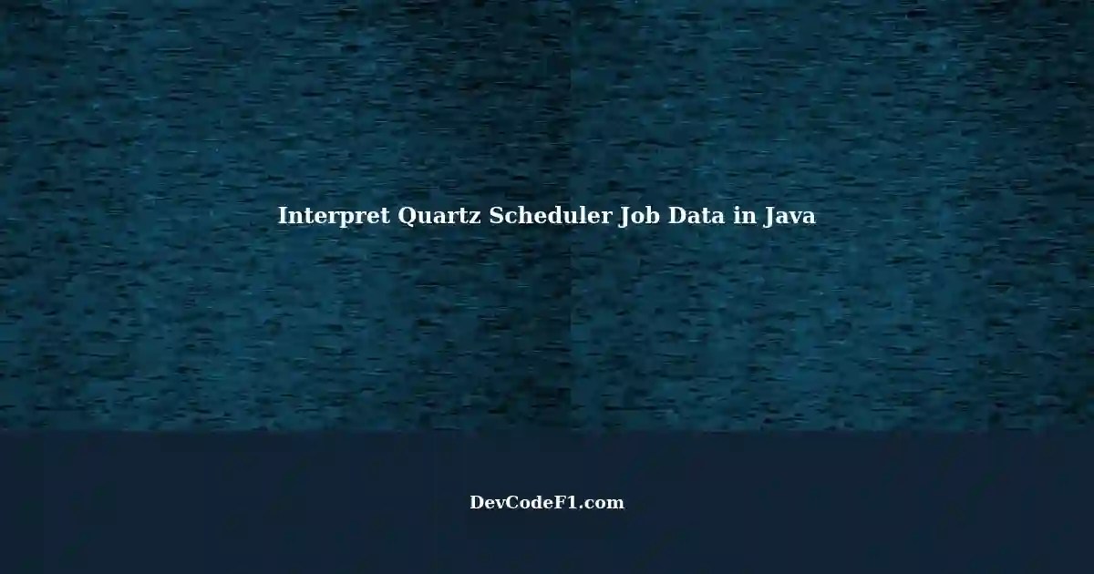 Interpreting Quartz Scheduler Job Data Using Java JPA Represent Bytea JPA