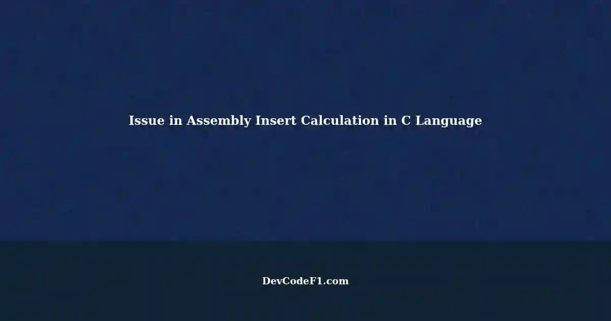 Product Incorrectly Calculates Assembly Insert in C Language