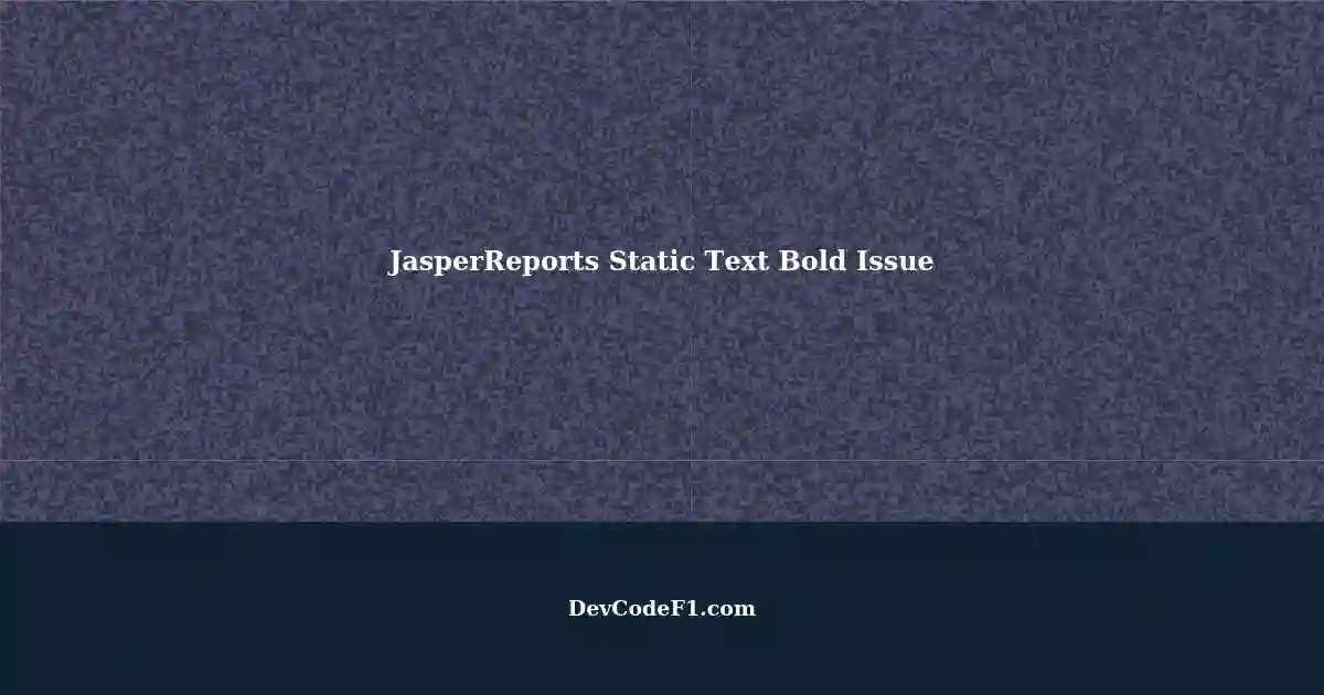 JasperReports Static Text Bold Not Working in Studio and Exporting PDF