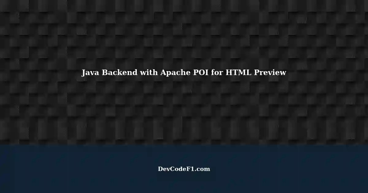 Displaying HTML Preview using Java Backend with Apache POI