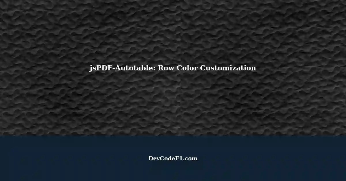 Automatically Changing Row Colors with jsPDFAutotable