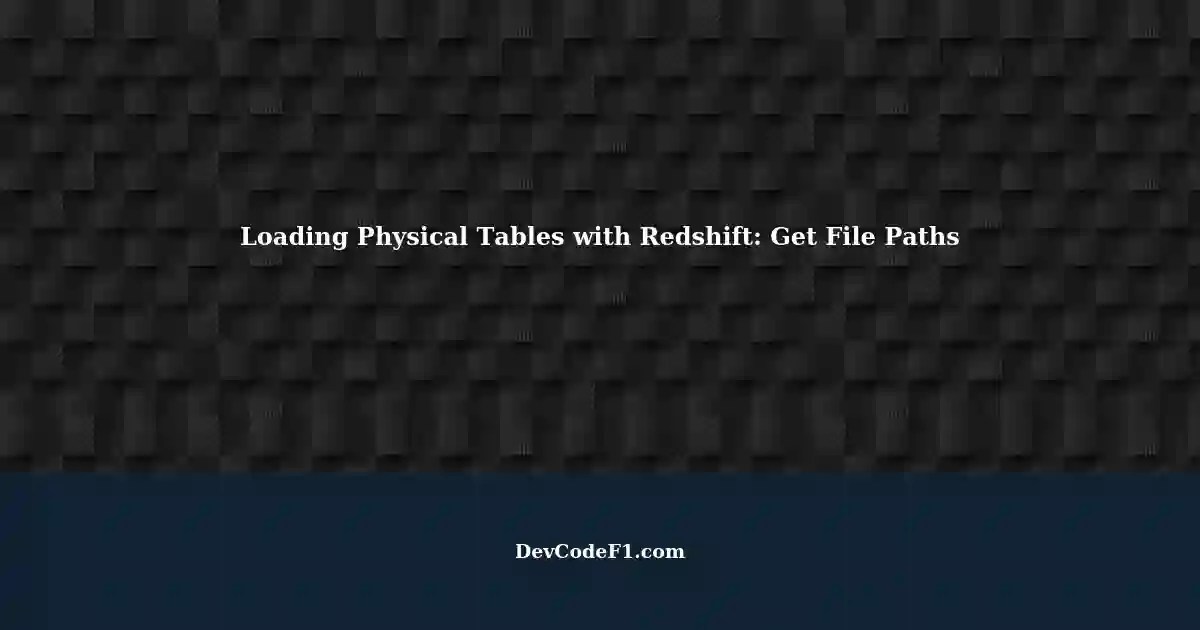 Getting Paths of 3 Files with External Tables in Redshift A Solution