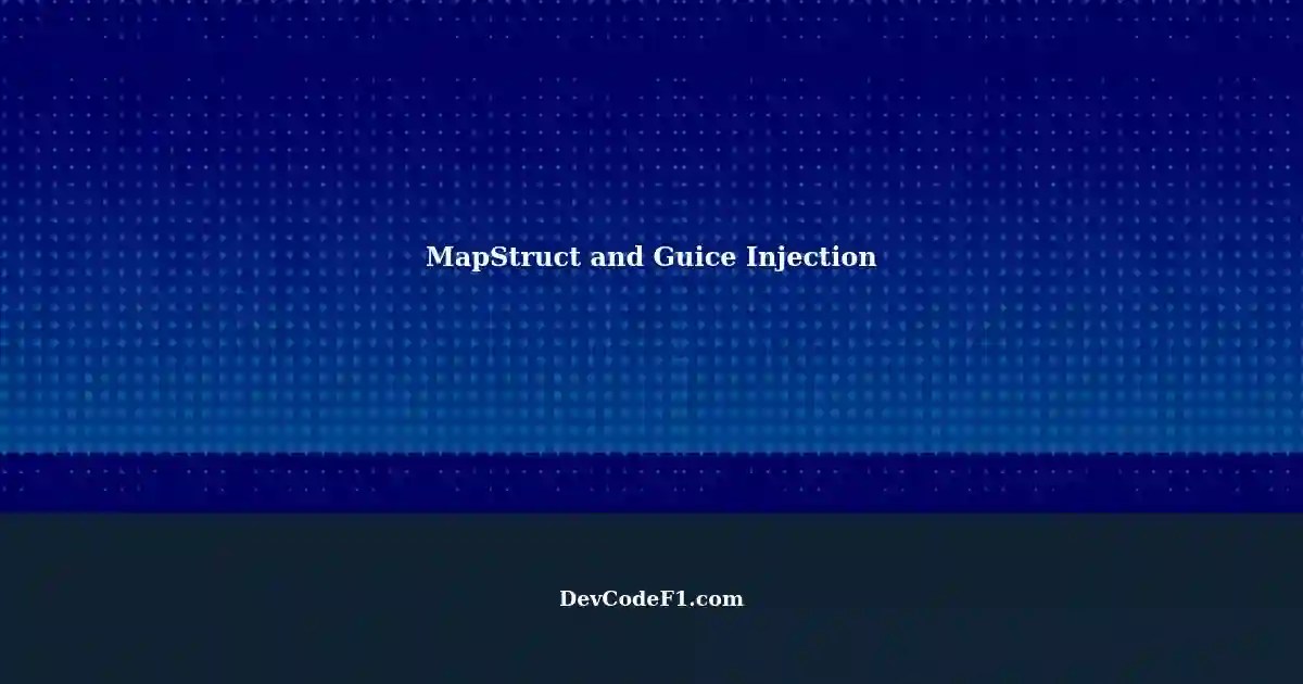 Modifying Classes with MapStruct and Guice Constructor Injection